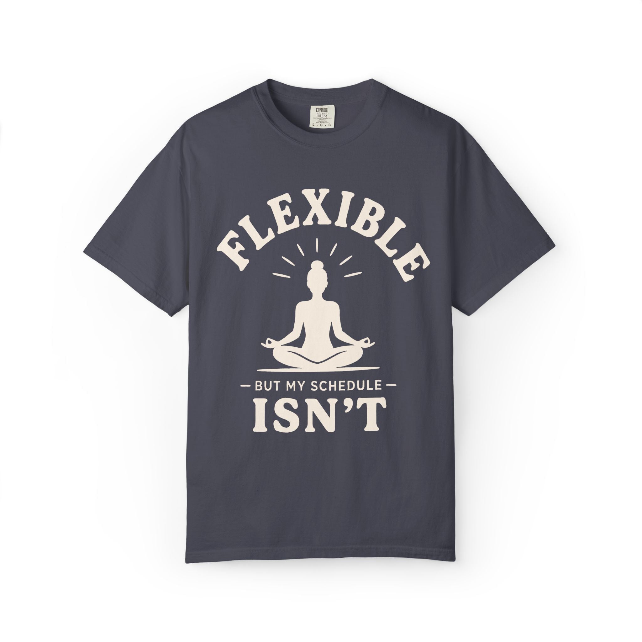Flexible, But My Schedule Isn't T-Shirt