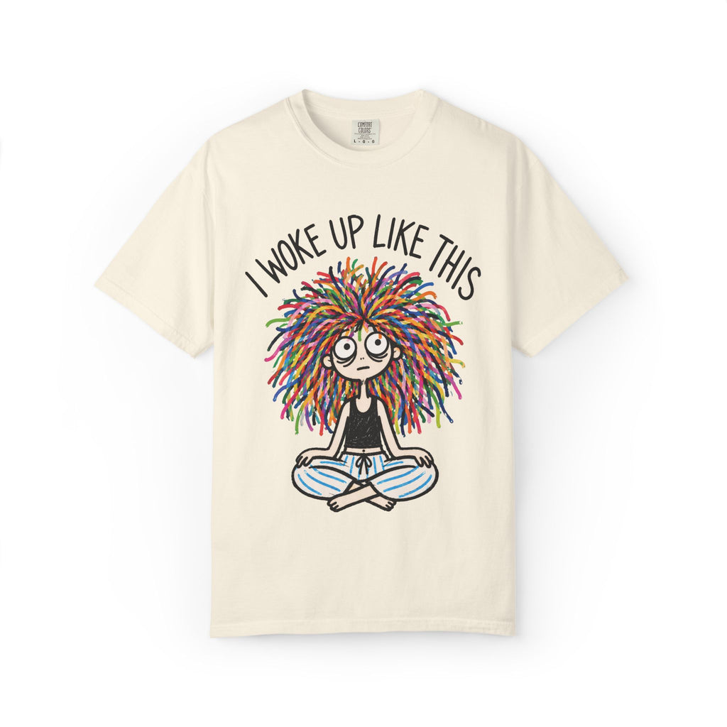 I Woke Up Like This T-Shirt