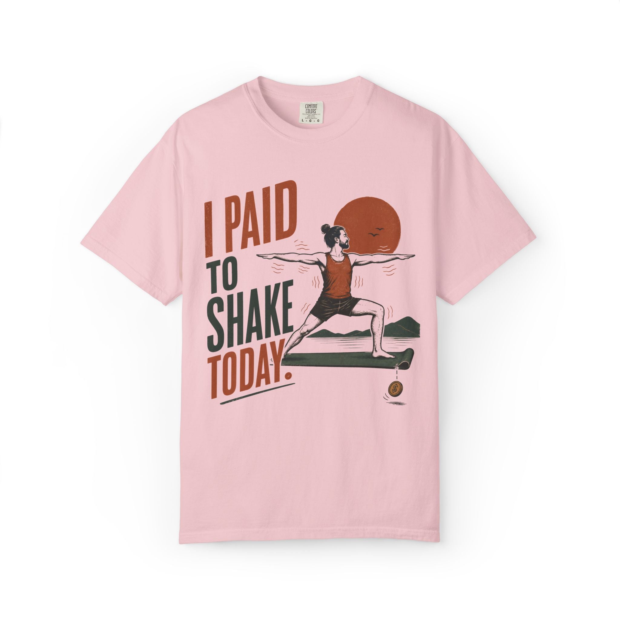 I Paid To Shake Today T-Shirt