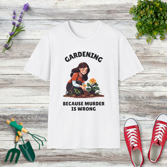 Gardening Because Murder Is Wrong T-Shirt