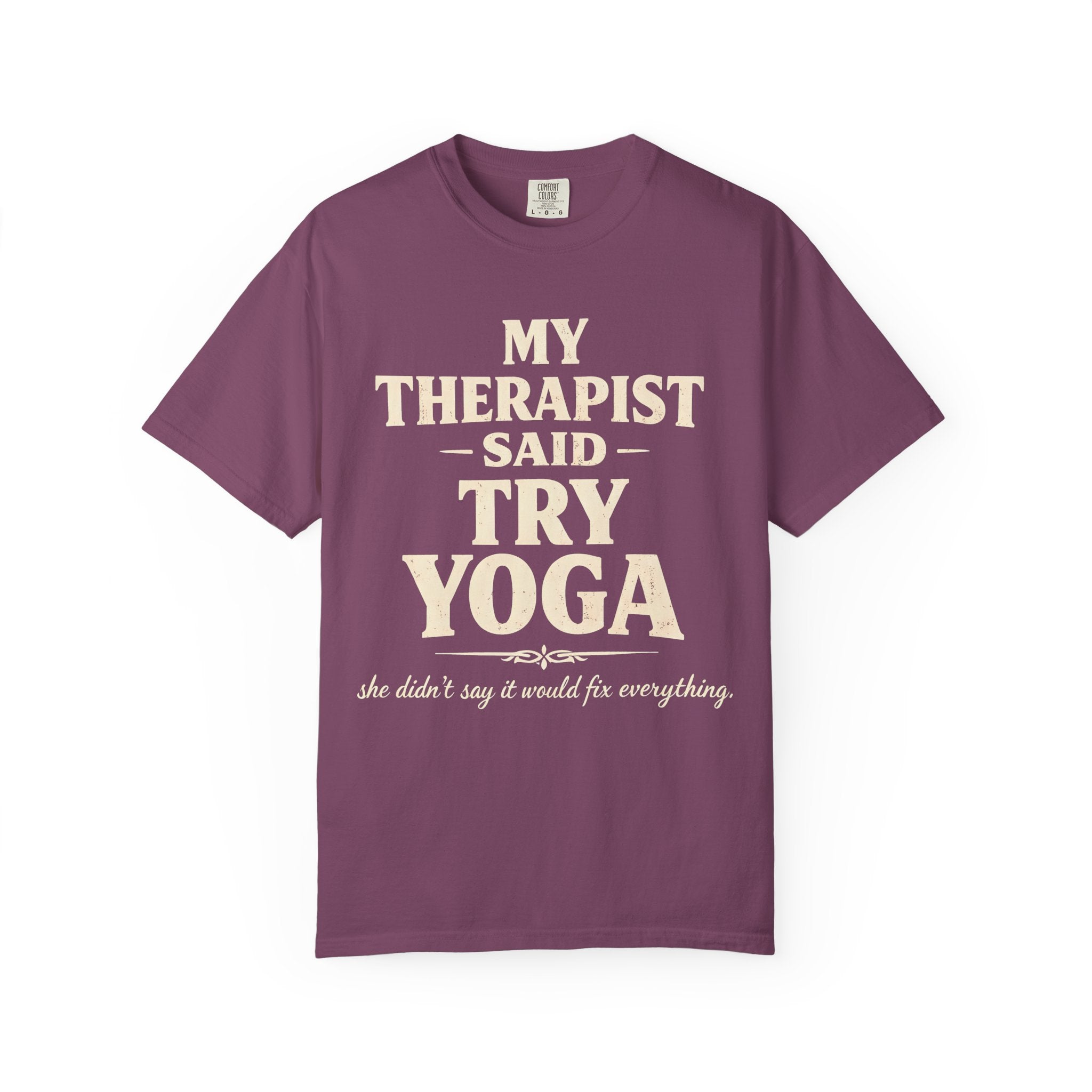 My Therapist Said Try Yoga T-Shirt
