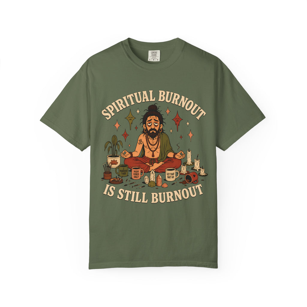 Spiritual Burnout is Still Burnout T-Shirt