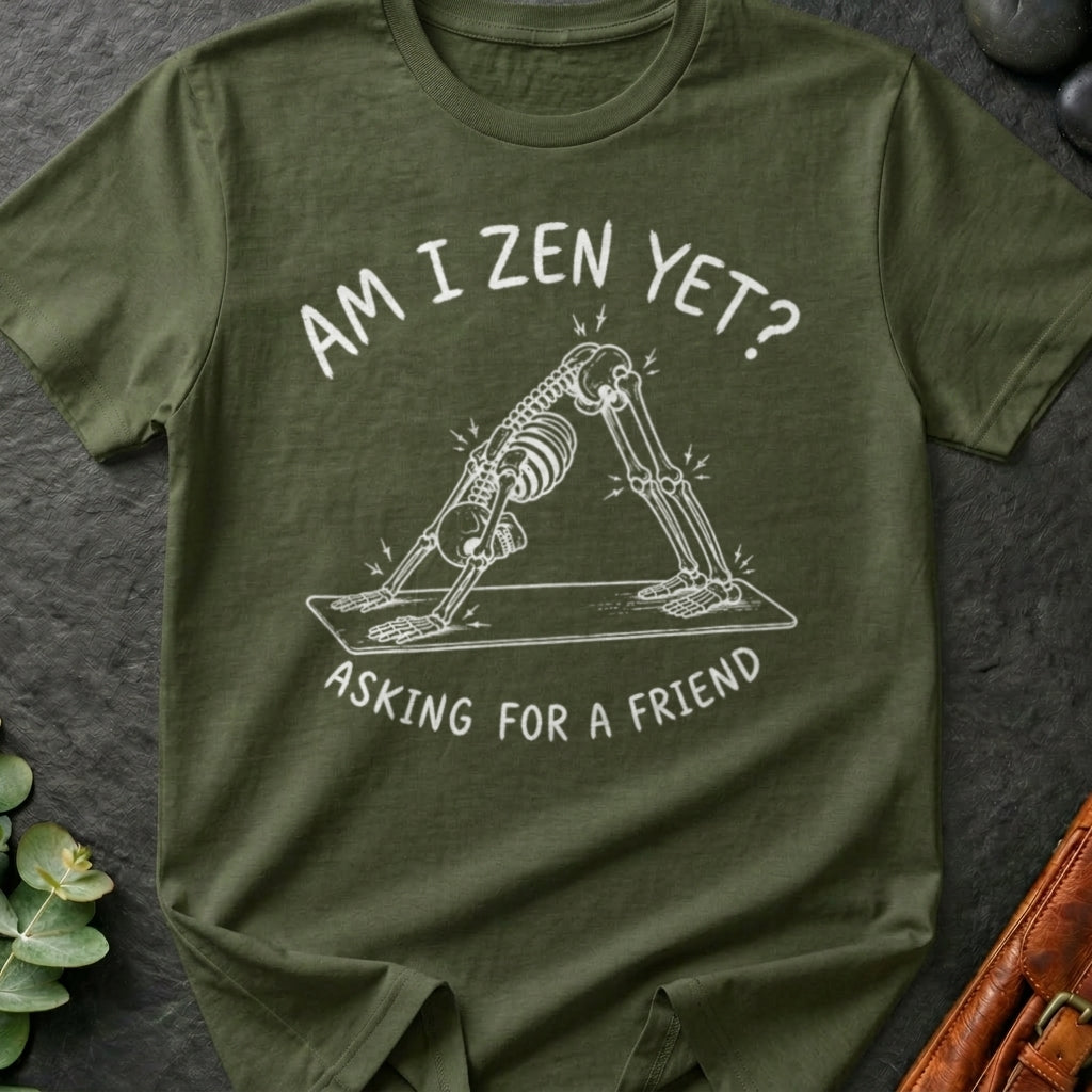 Am I Zen Yet? T-Shirt