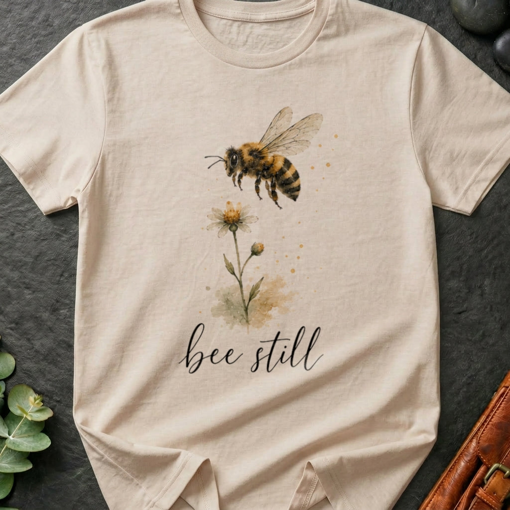 Bee Still T-Shirt