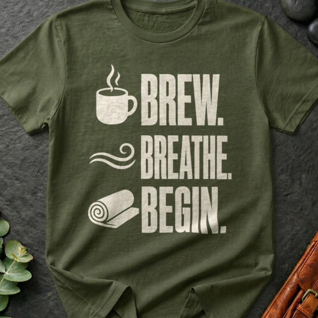 Brew. Breathe. Begin. T-Shirt