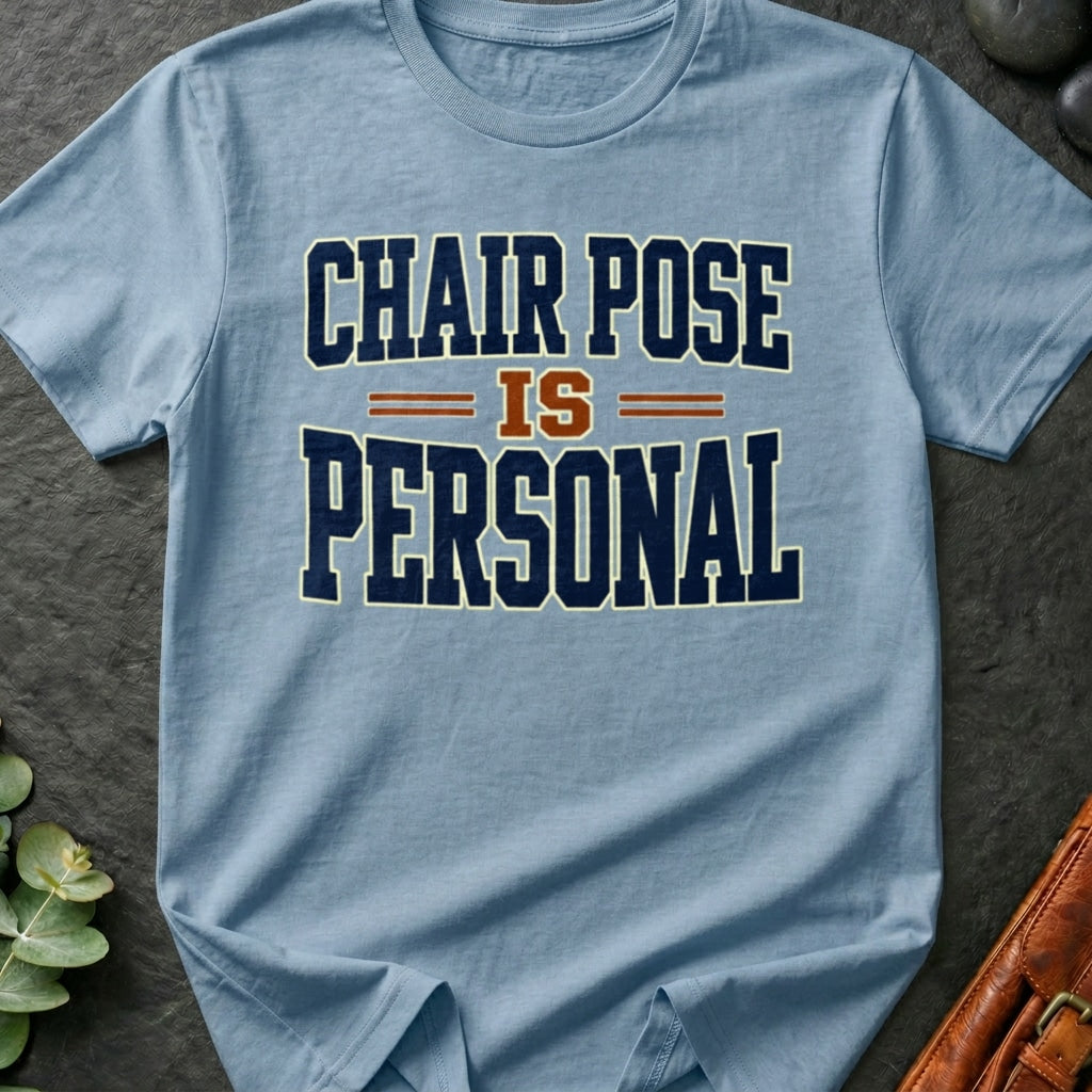Chair Pose Is Personal T-Shirt