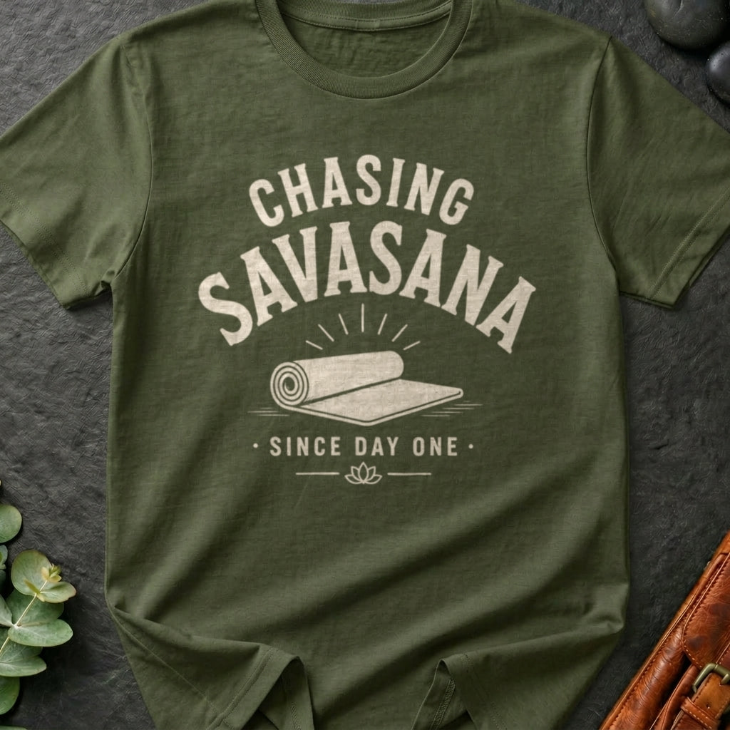 Chasing Savasana Since Day One T-Shirt
