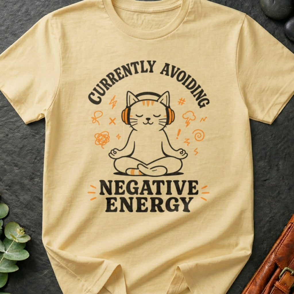 Currently Avoiding Negative Energy T-Shirt