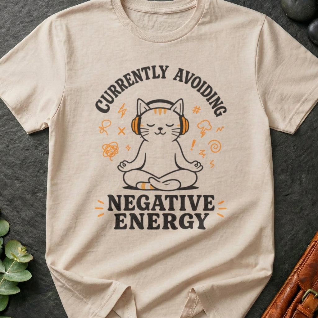 Currently Avoiding Negative Energy T-Shirt