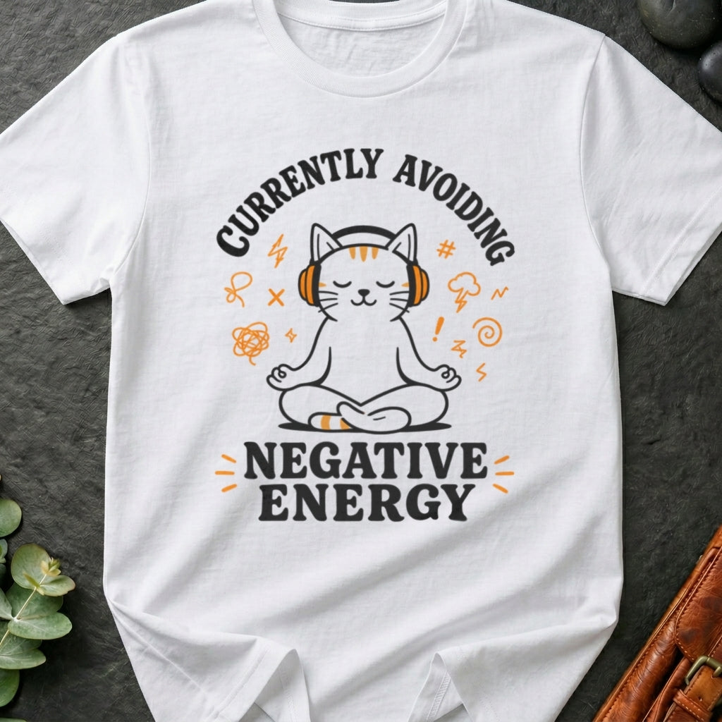 Currently Avoiding Negative Energy T-Shirt