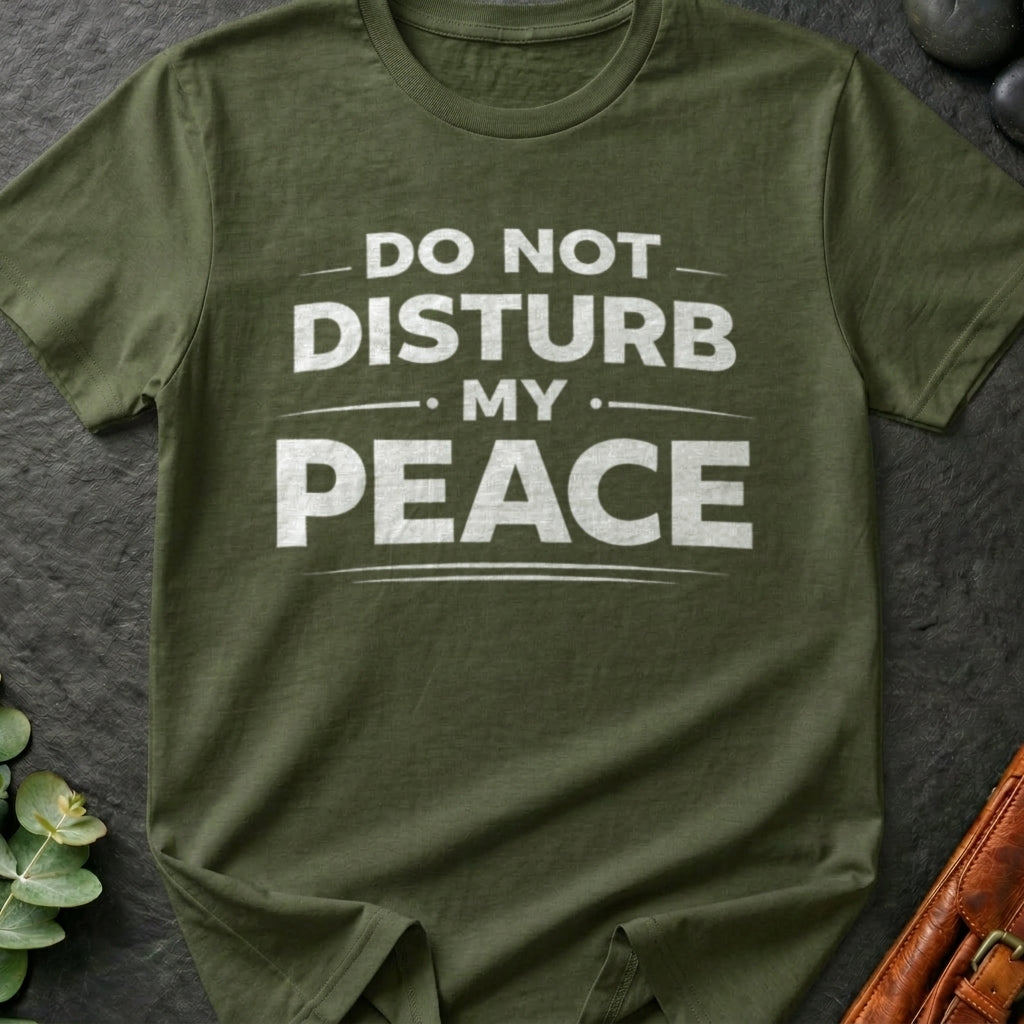Do Not Disturb My Peace T-Shirt