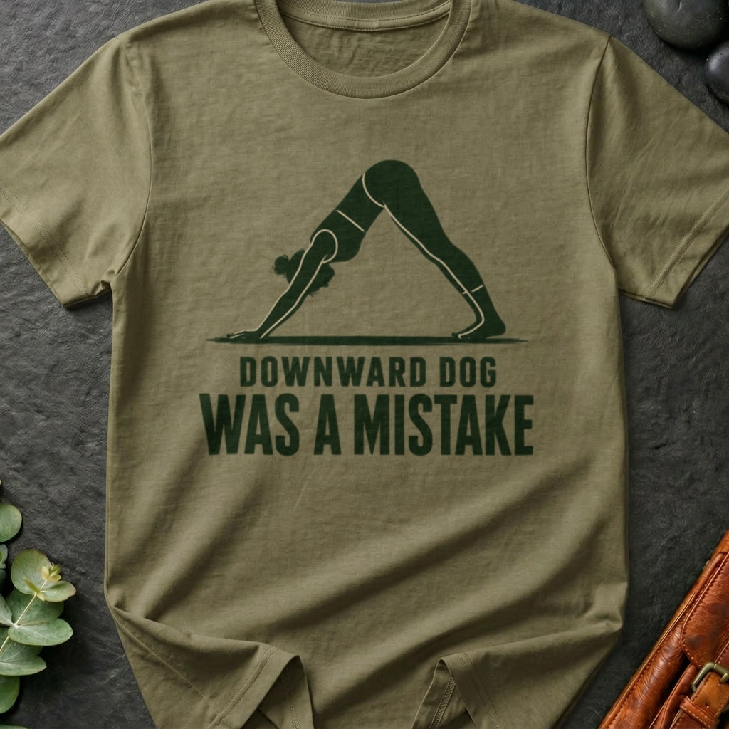 Downward Dog Was A Mistake T-Shirt