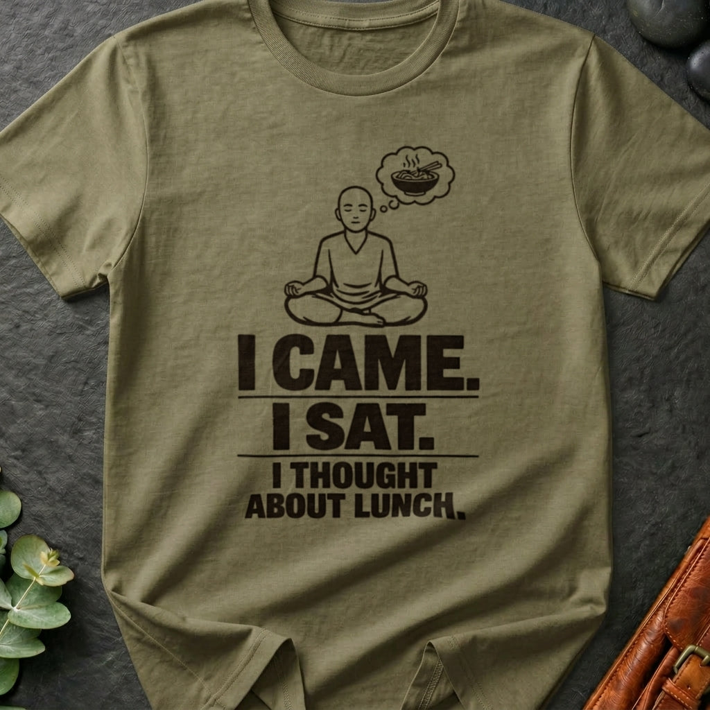 I Came. I Sat. I Thought About Lunch. T-Shirt