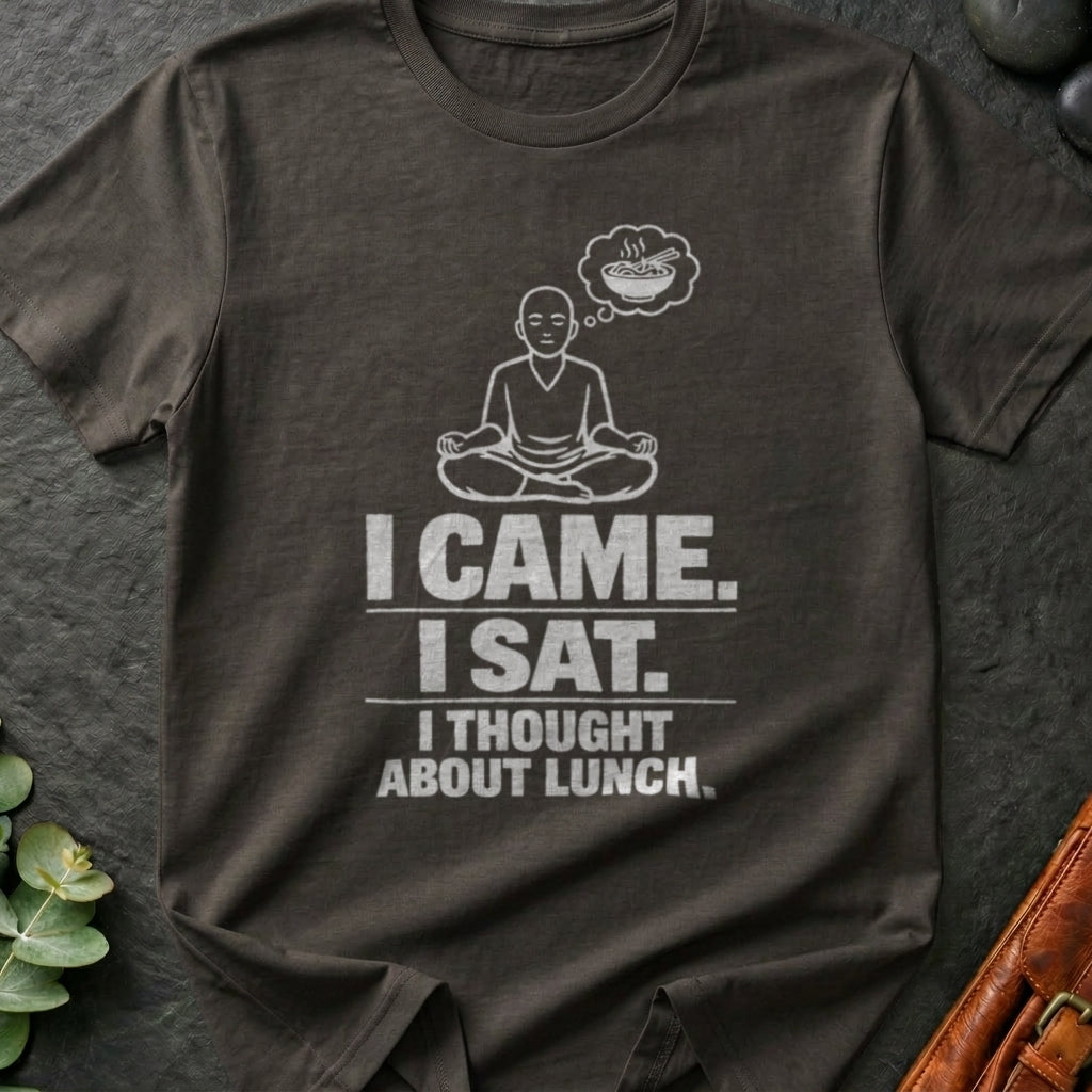 I Came. I Sat. I Thought About Lunch. T-Shirt