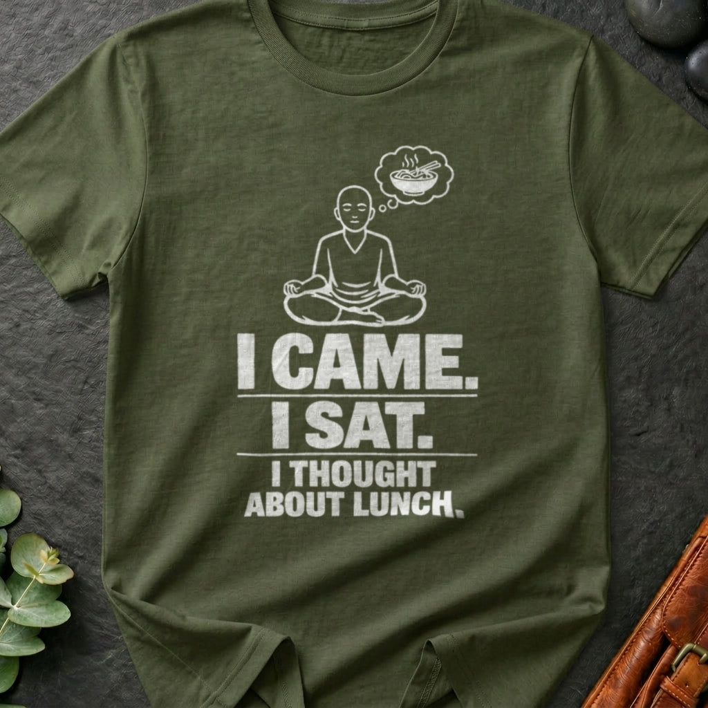 I Came. I Sat. I Thought About Lunch. T-Shirt
