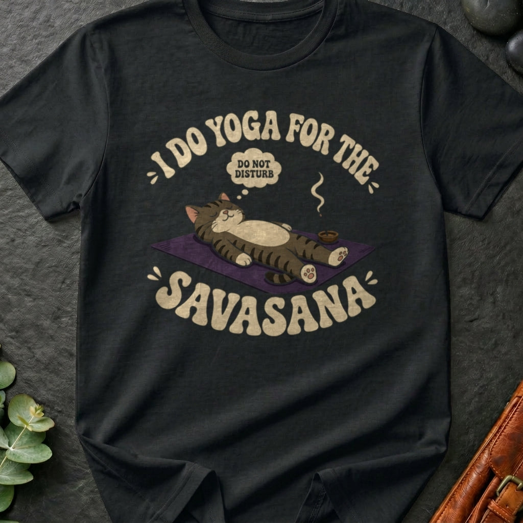 I Do Yoga For The Savasana T-Shirt