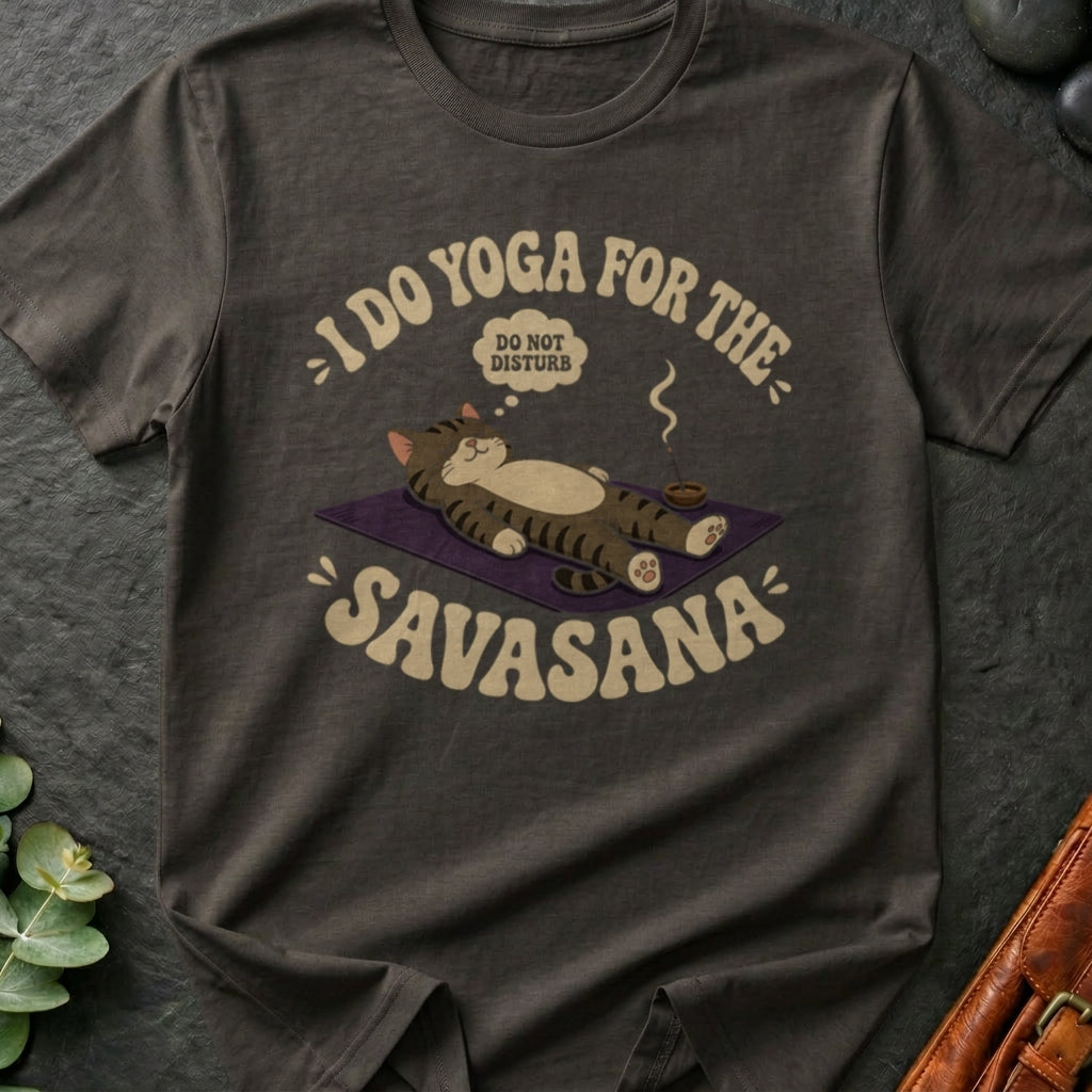 I Do Yoga For The Savasana T-Shirt