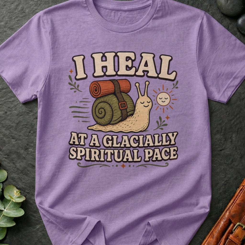 I Heal At A Glacially Spiritual Pace T-Shirt