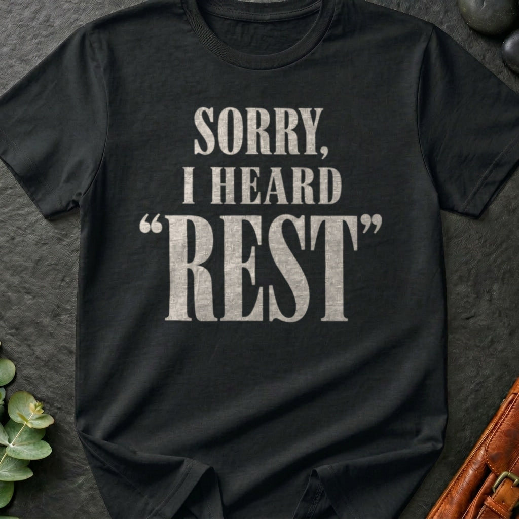 I Heard "Rest" T-Shirt