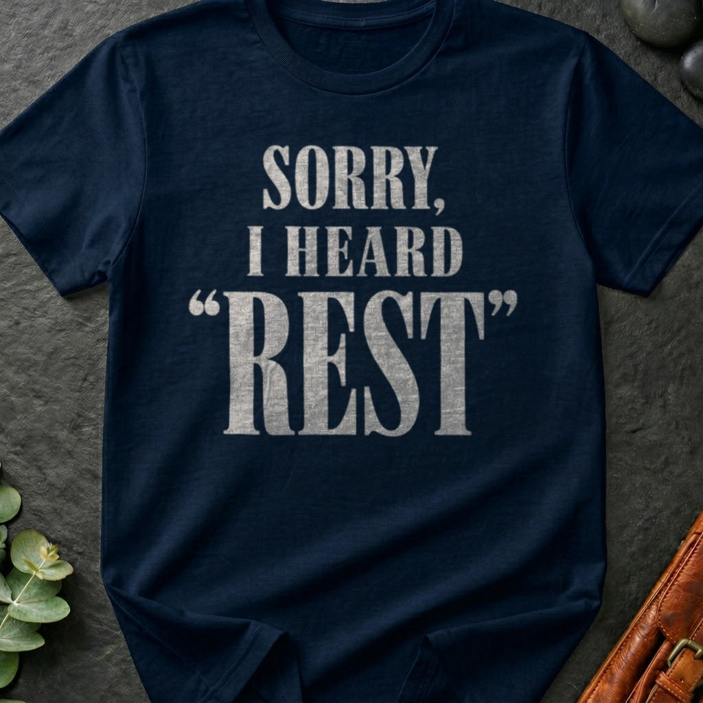I Heard "Rest" T-Shirt