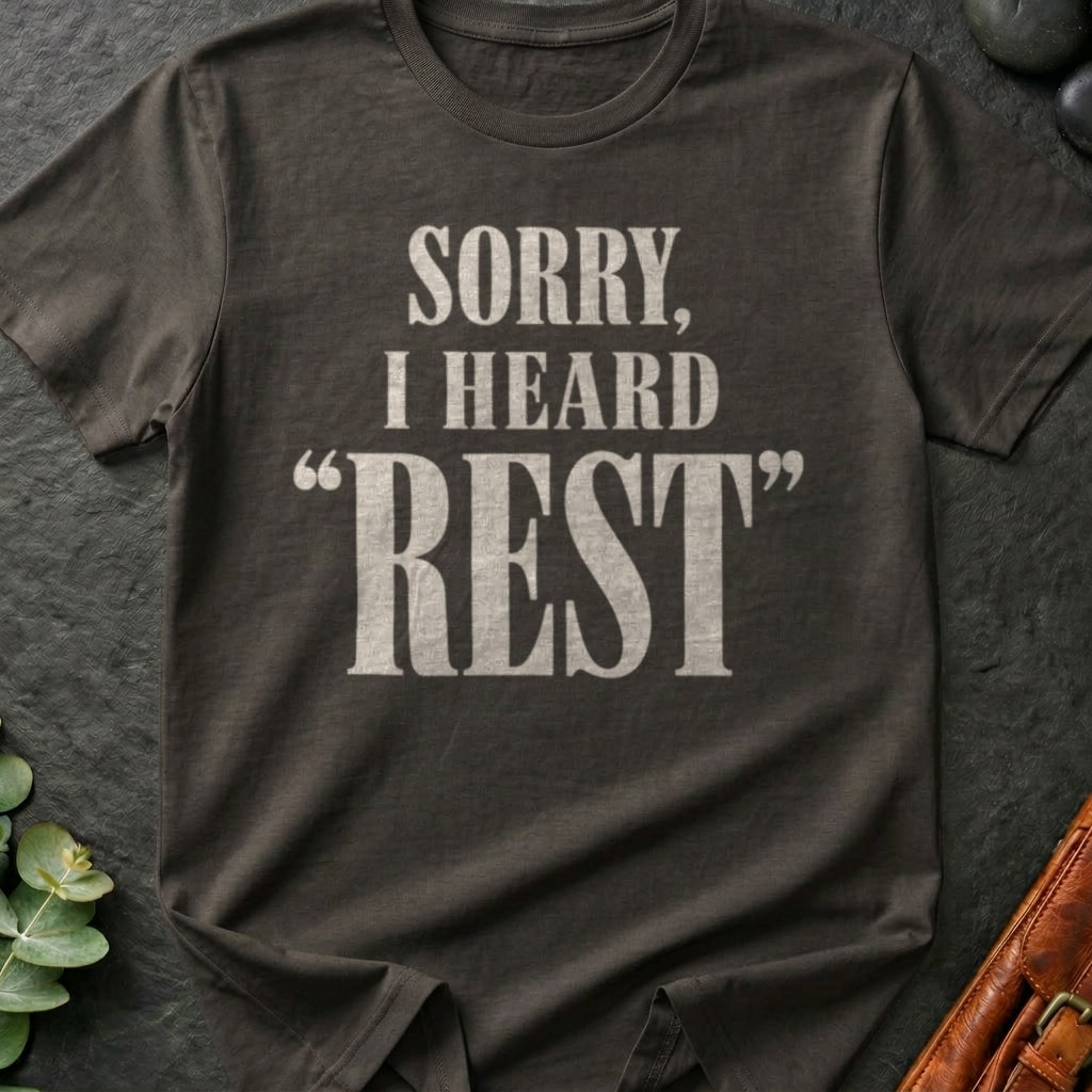 I Heard "Rest" T-Shirt