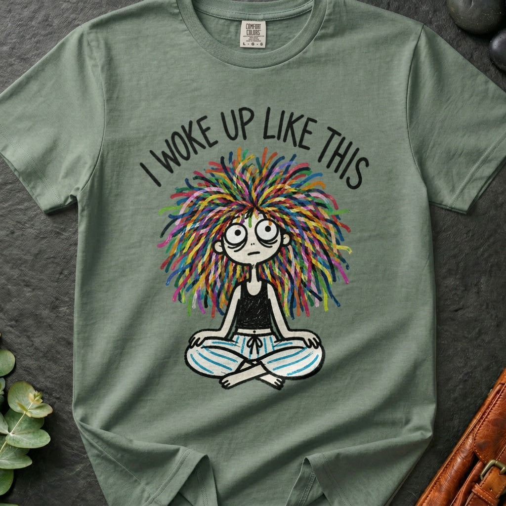 I Woke Up Like This T-Shirt