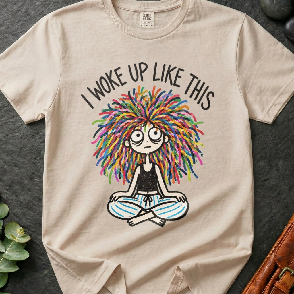I Woke Up Like This T-Shirt