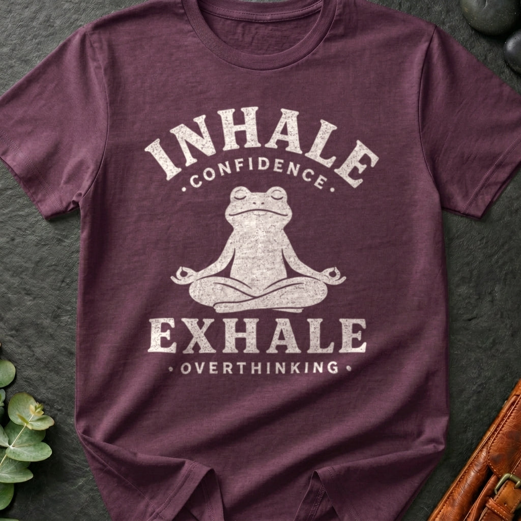 Inhale Confidence Exhale Overthinking T-Shirt
