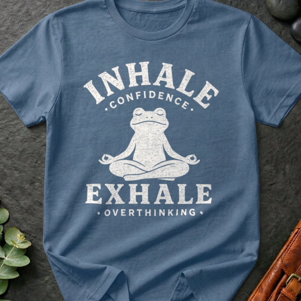 Inhale Confidence Exhale Overthinking T-Shirt