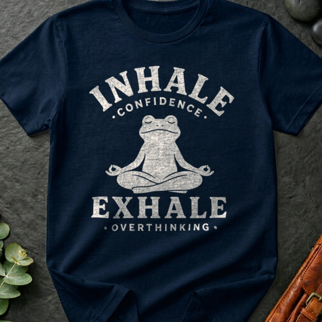 Inhale Confidence Exhale Overthinking T-Shirt