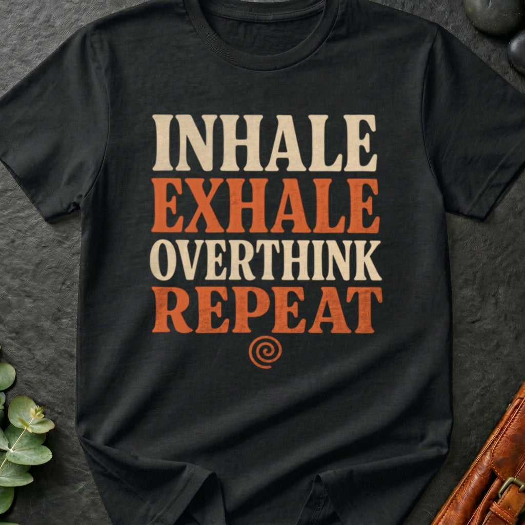 Inhale Exhale Overthink Repeat T-Shirt