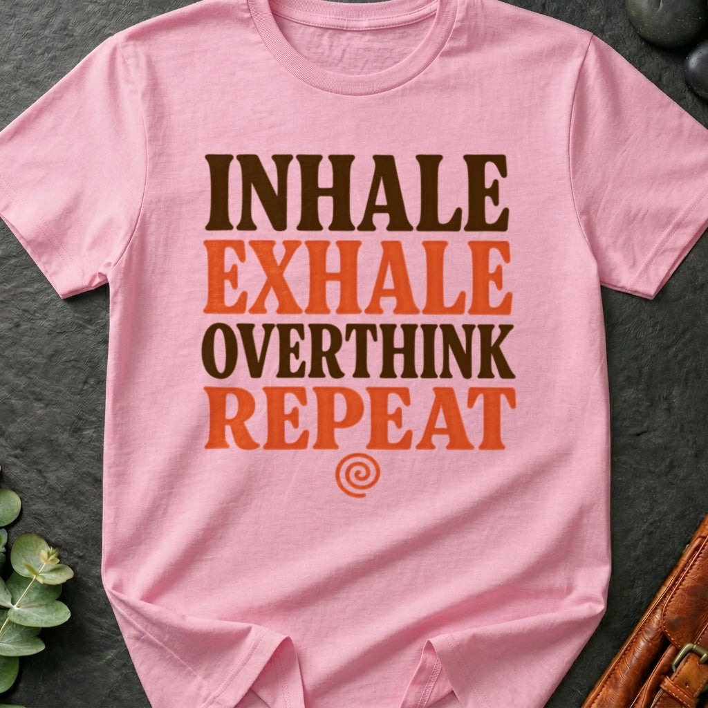 Inhale Exhale Overthink Repeat T-Shirt