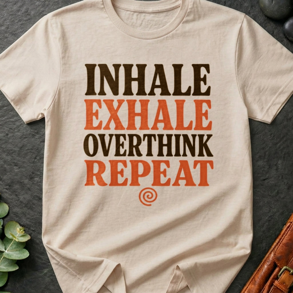 Inhale Exhale Overthink Repeat T-Shirt
