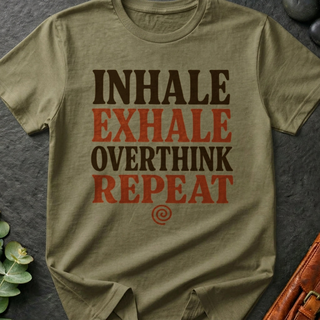 Inhale Exhale Overthink Repeat T-Shirt