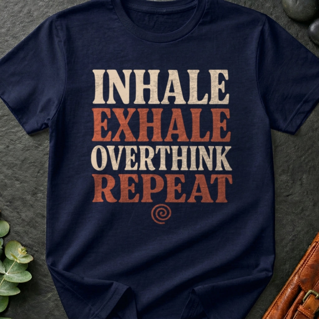 Inhale Exhale Overthink Repeat T-Shirt