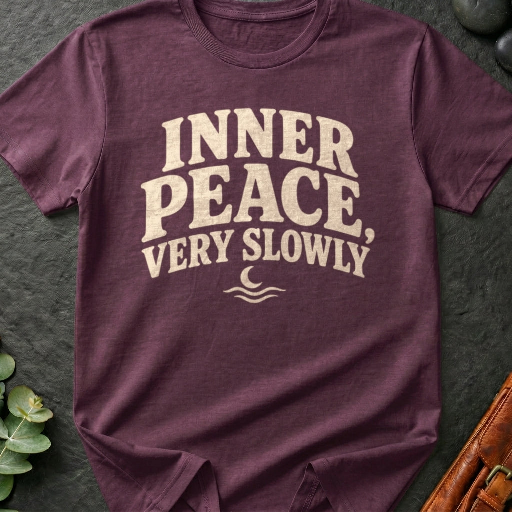 Inner Peace, Very Slowly T-Shirt