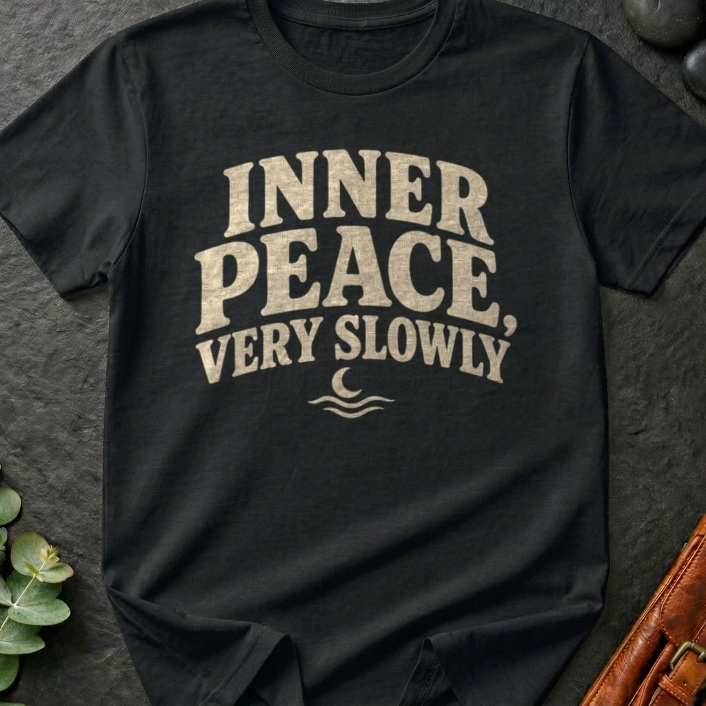 Inner Peace, Very Slowly T-Shirt