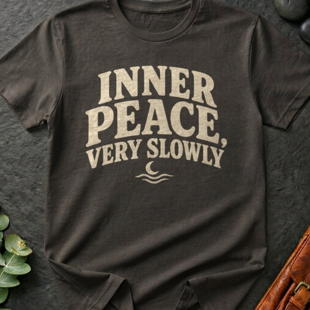 Inner Peace, Very Slowly T-Shirt