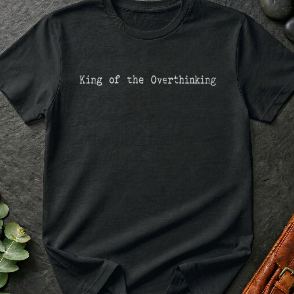 Overthinking King T-Shirt