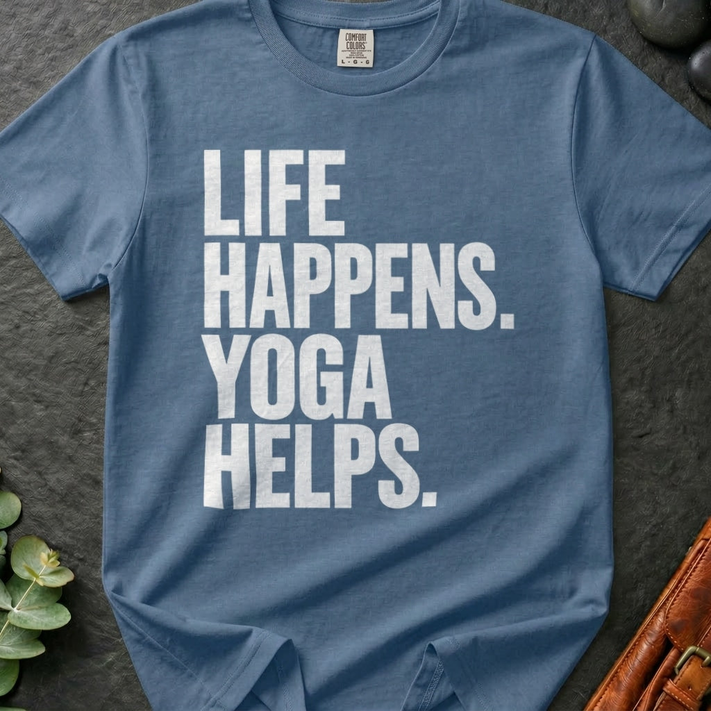 Life Happens. Yoga Helps. T-Shirt