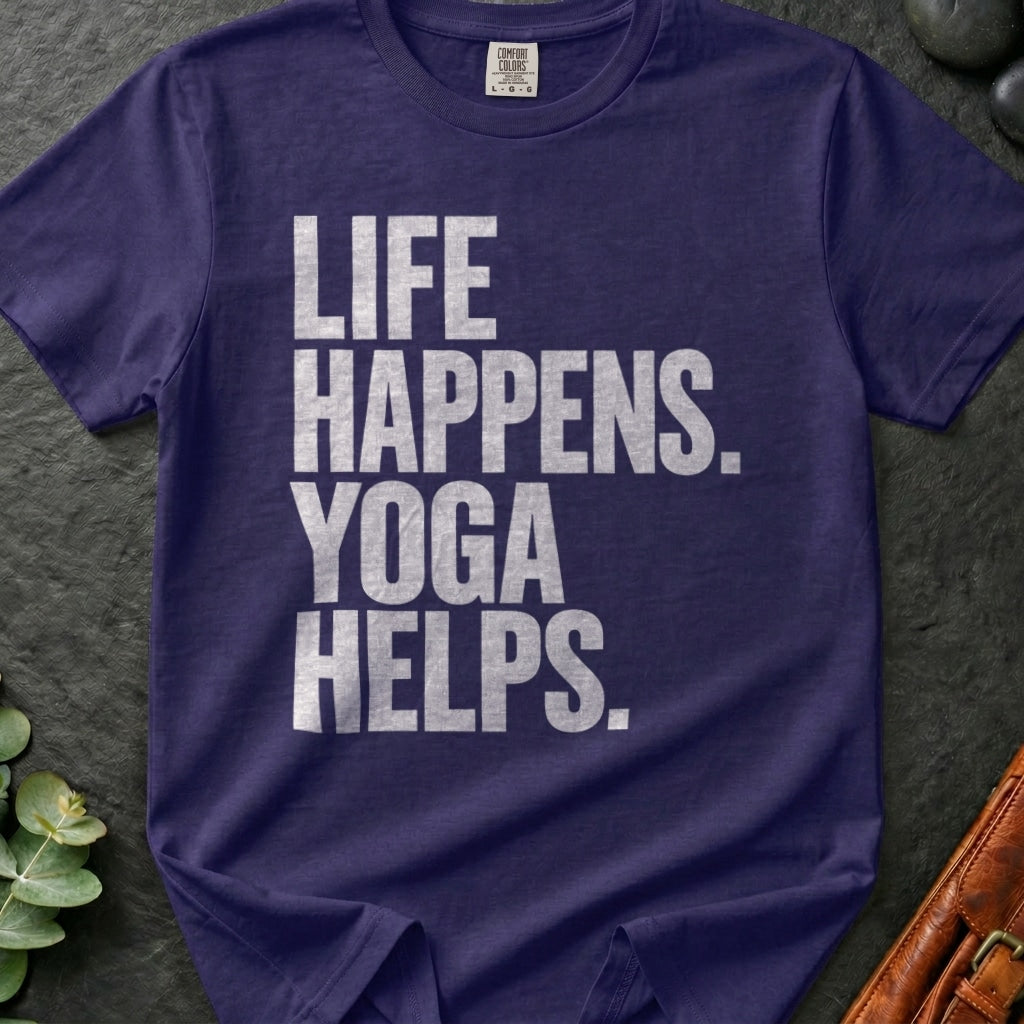 Life Happens. Yoga Helps. T-Shirt