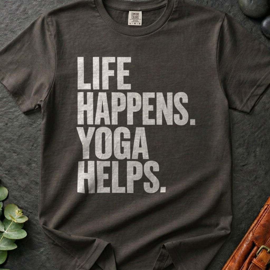 Life Happens. Yoga Helps. T-Shirt