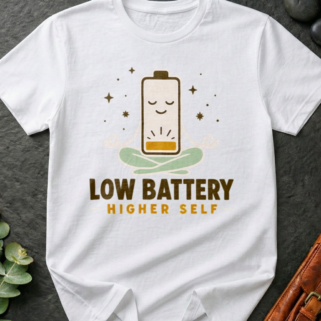 Low Battery, Higher Self T-Shirt