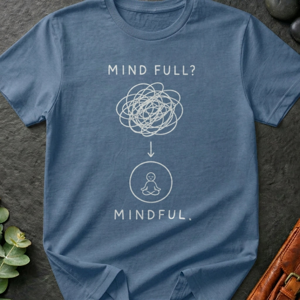 Mind Full to Mindful T-Shirt