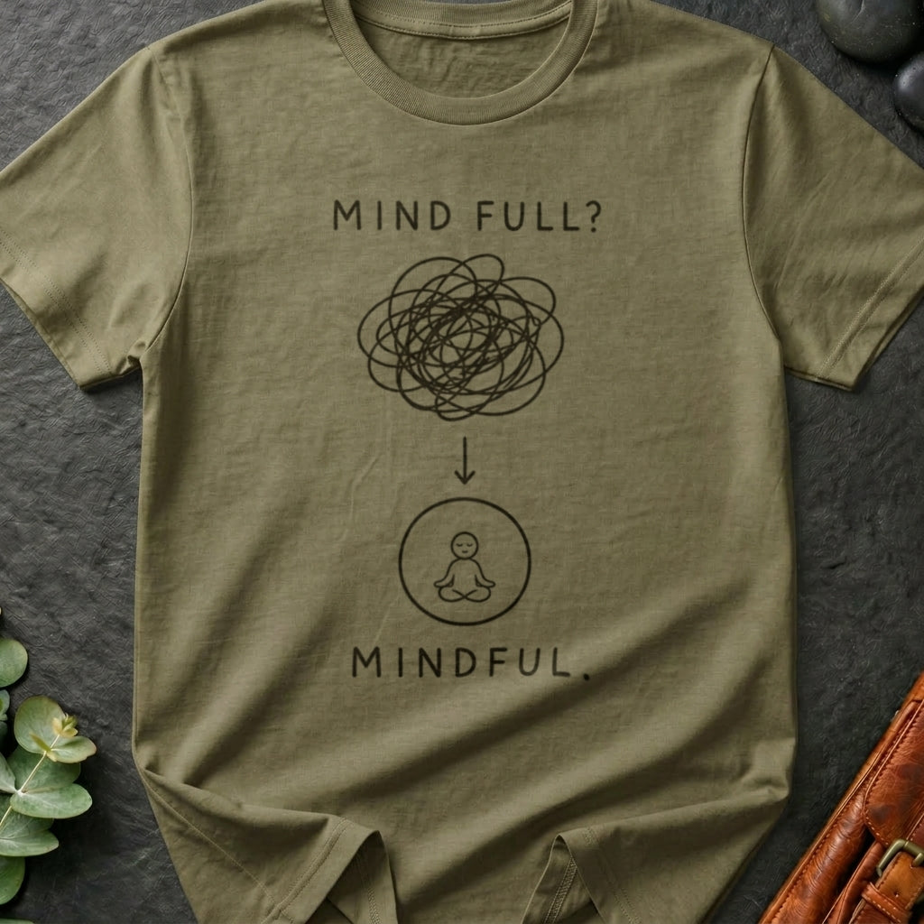 Mind Full to Mindful T-Shirt