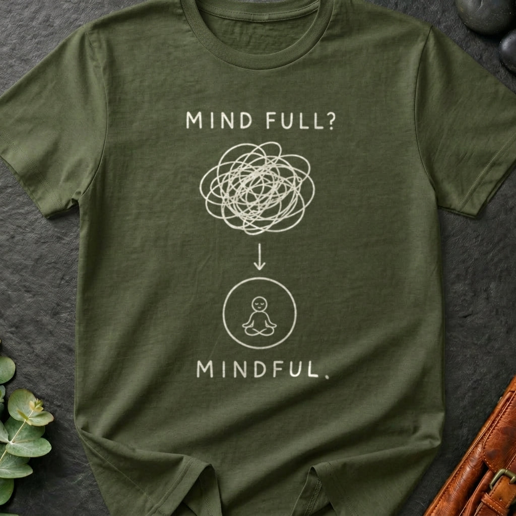 Mind Full to Mindful T-Shirt