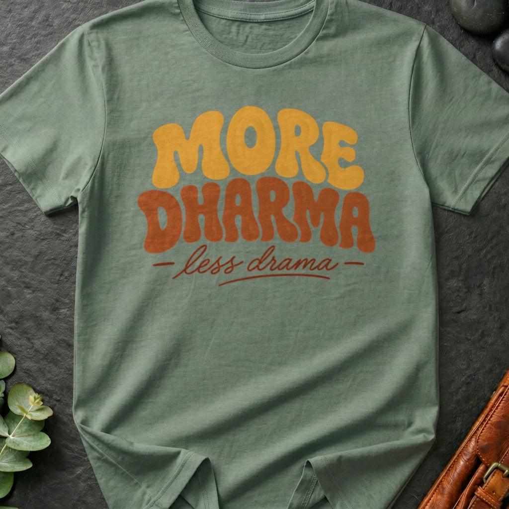 More Dharma, Less Drama T-Shirt