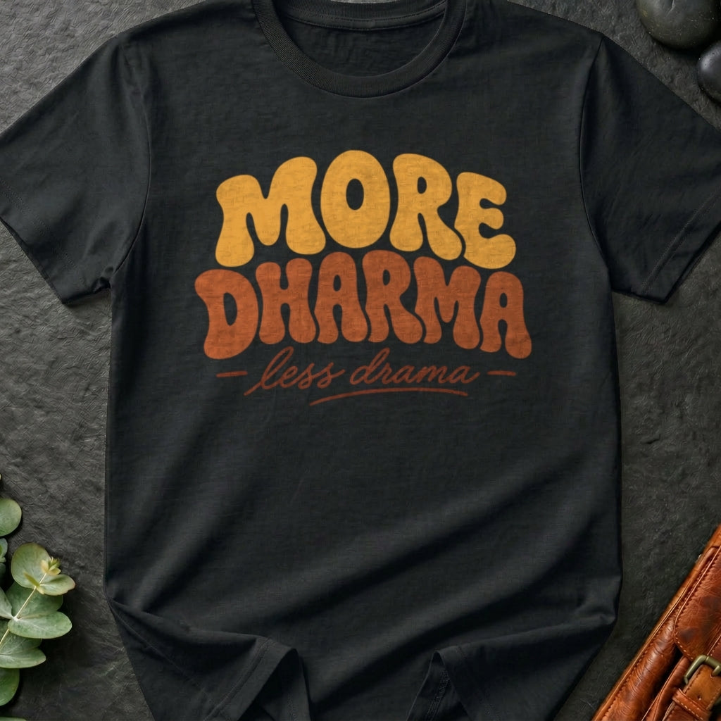 More Dharma, Less Drama T-Shirt