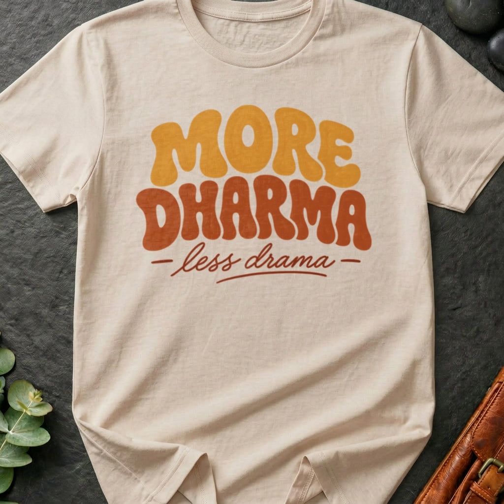 More Dharma, Less Drama T-Shirt