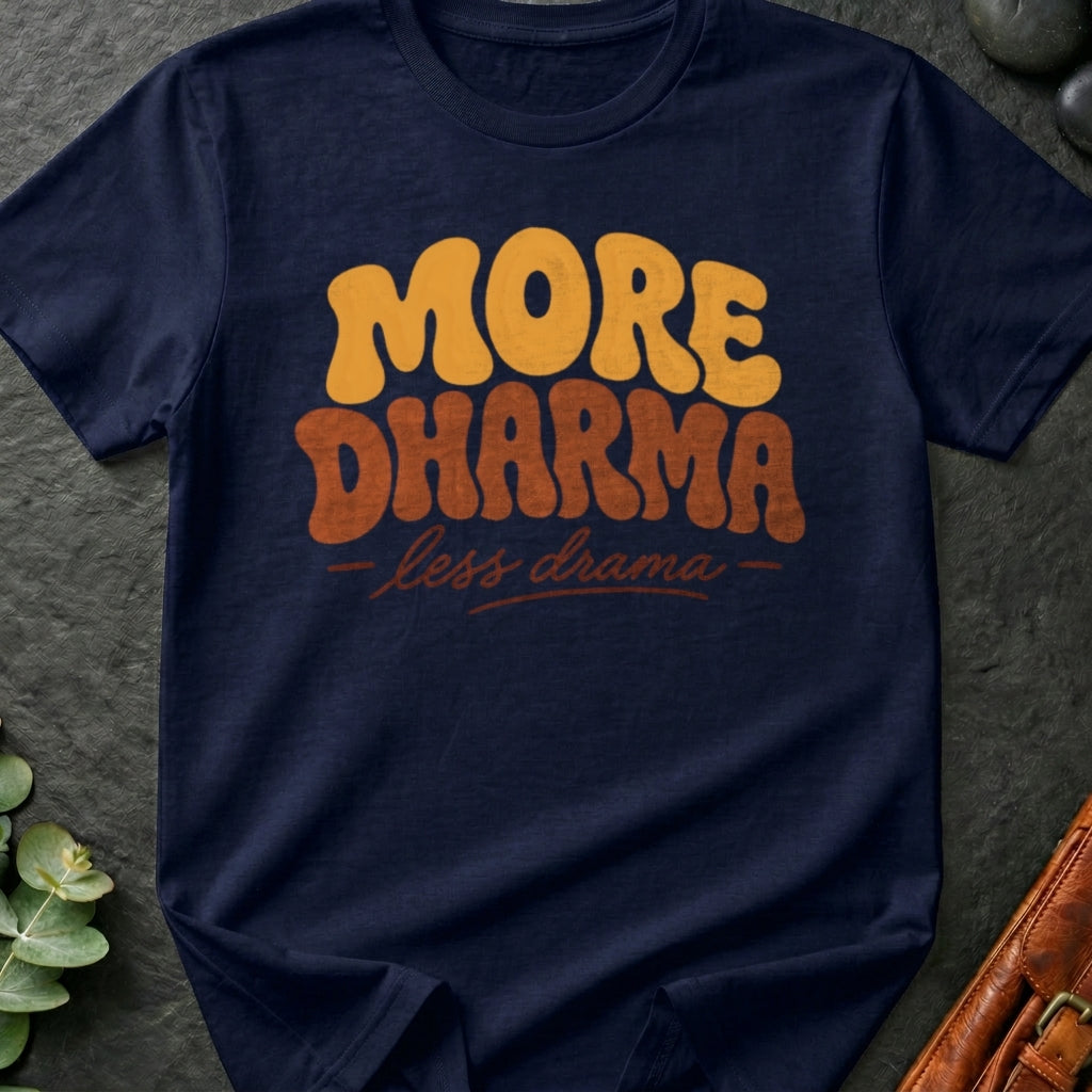 More Dharma, Less Drama T-Shirt